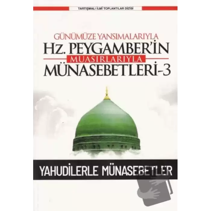 Günümüze Yansımalarıyla Hz. Peygamber’in Muasırlarıyla Münasebetleri-3 Yahudilerle Münasebetler