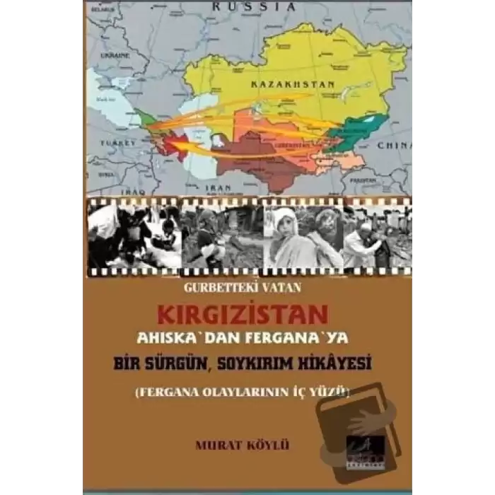 Gurbetteki Vatan Kırgızistan; Ahıskadan Ferganaya Bir Sürgün Soykırım Hikayesi