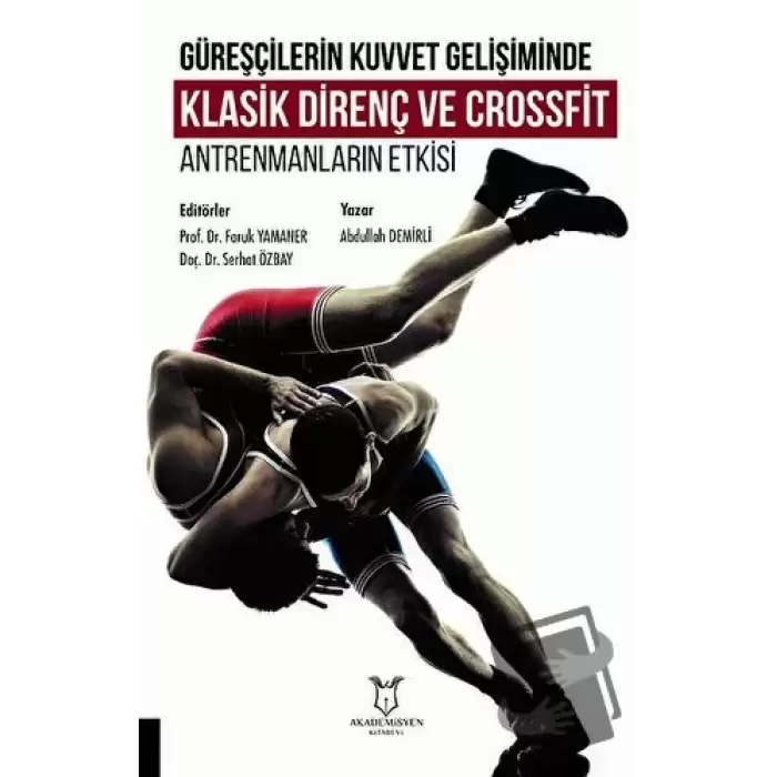 Güreşçilerin Kuvvet Gelişiminde Klasik Direnç ve Crossfit Antrenmanların Etkisi