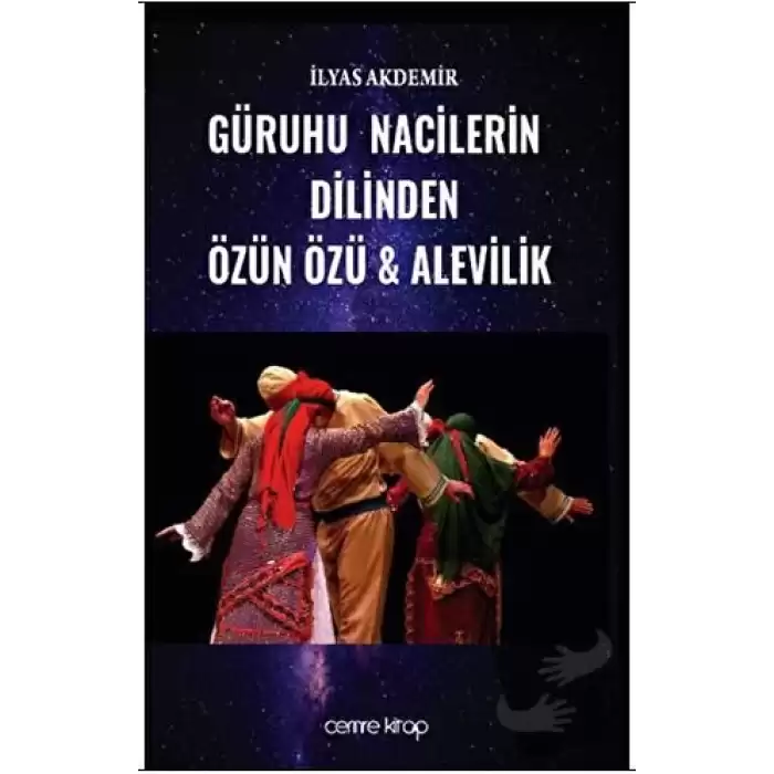 Güruhu Nacilerin Dilinden Özün Özü - Alevilik