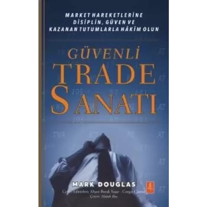 Güvenli Trade Sanatı -  Market Hareketlerine Disiplin, Güven ve Kazanan Tutumlarla Hâkim Olun