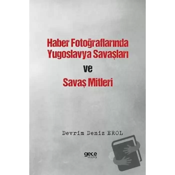 Haber Fotoğraflarında Yugoslavya Savaşları ve Savaş Mitleri