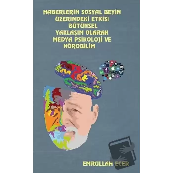 Haberlerin Sosyal Beyin Üzerindeki Etkisi Bütünsel Yaklaşım Olarak Medya Psikoloji Ve Nörobilim