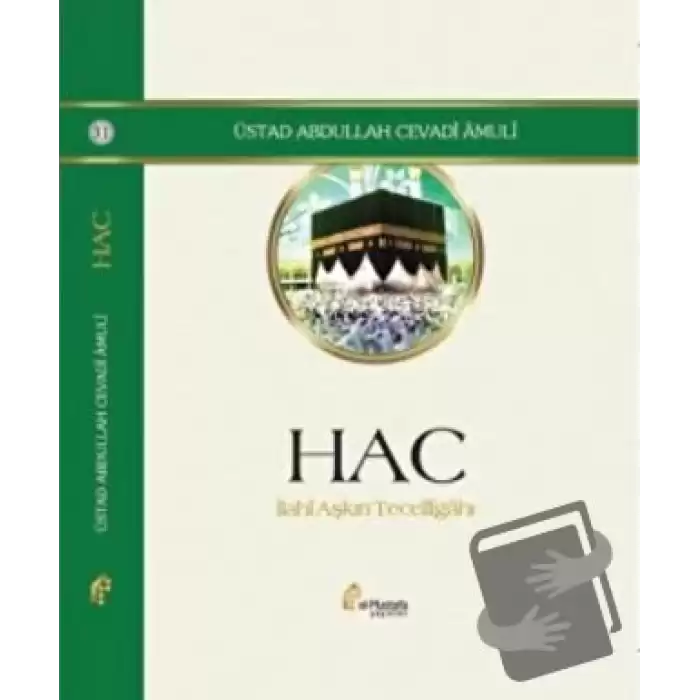 Hac - İlahi Aşkın Tecelligahı (Ciltli)