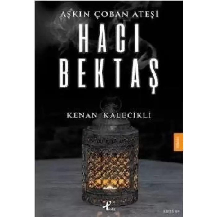 Hacı Bektaş - Aşkın Çoban Ateşi