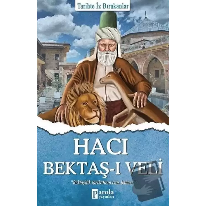 Hacı Bektaş-ı Veli - Tarihte İz Bırakanlar