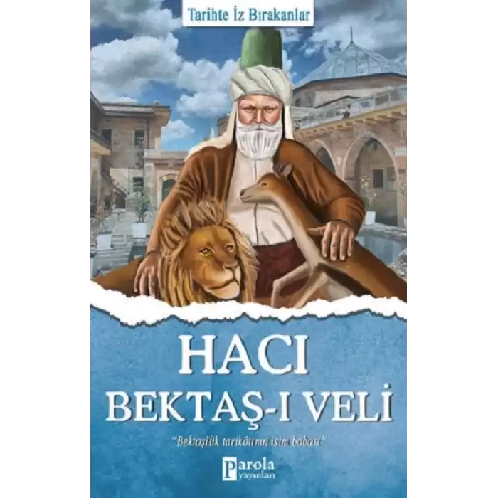 Hacı Bektaş-ı Veli - Tarihte İz Bırakanlar