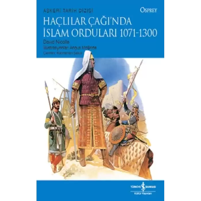 Haçlılar Çağı’nda İslam Orduları 1071-1300