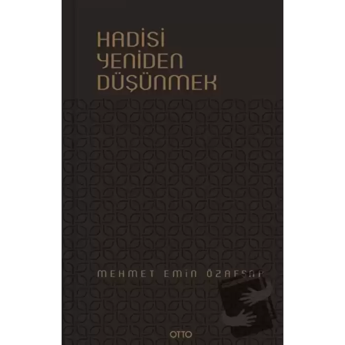 Hadisi Yeniden Düşünmek (Ciltli)