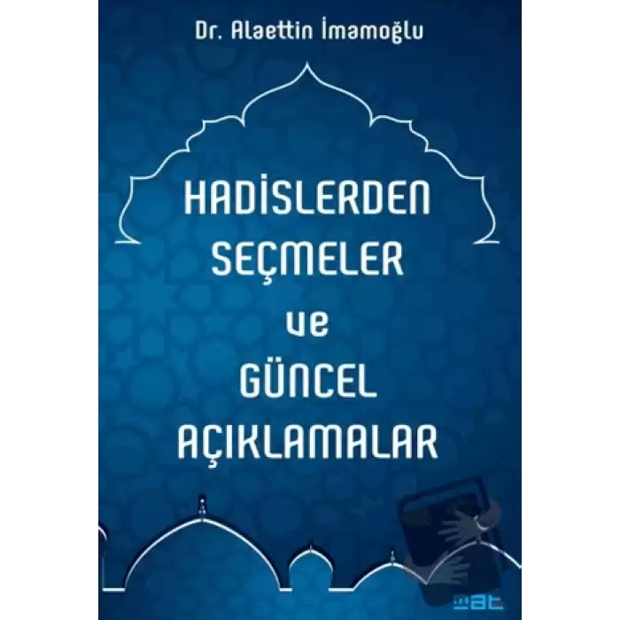 Hadislerden Seçmeler ve Güncel Açıklamalar