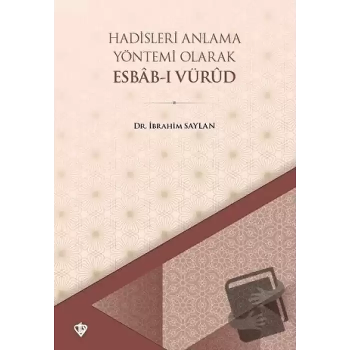 Hadisleri Anlama Yöntemi Olarak Esbab-ı Vürud