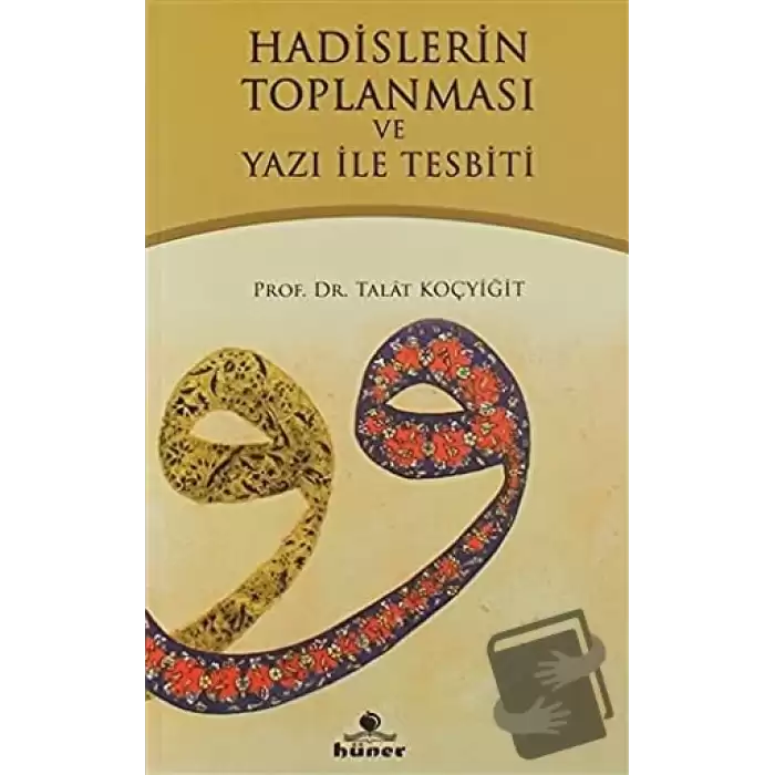 Hadislerin Toplanması ve Yazı İle Tespiti