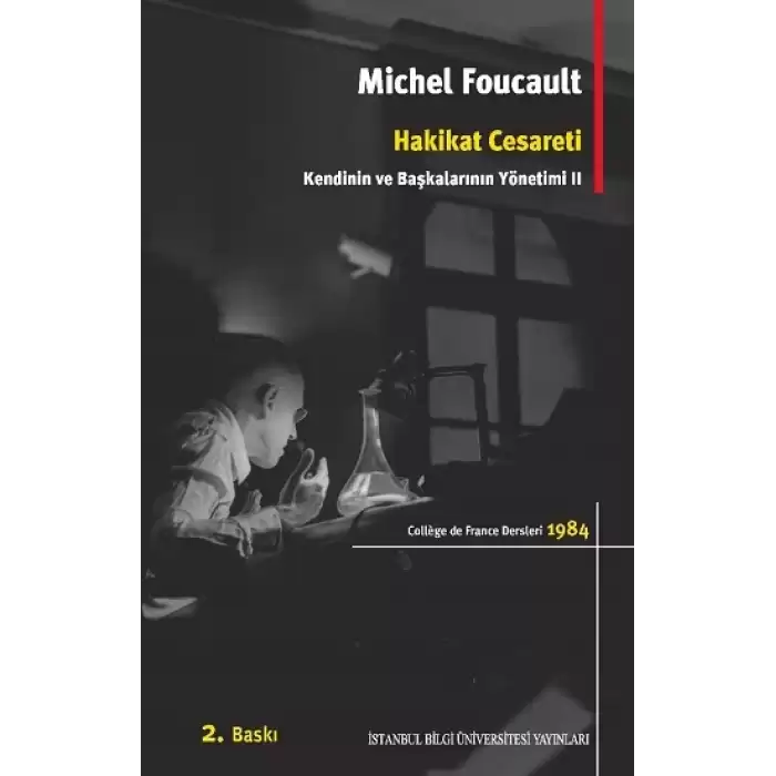 Hakikat Cesareti: Kendinin ve Başkalarının Yönetimi 2 - College de France Dersleri 1983 - 1984