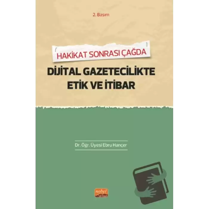 Hakikat Sonrası Çağda Dijital Gazetecilikte Etik Ve İtibar