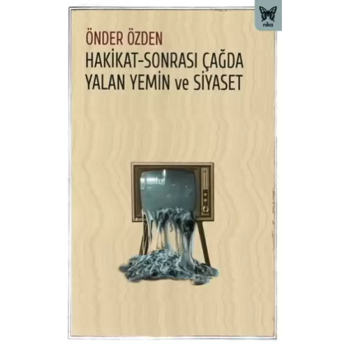 Hakikat-Sonrası Çağda Yalan Yemin ve Siyaset