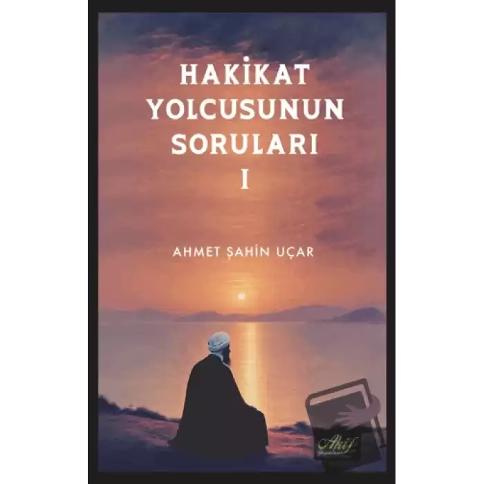 Hakikat Yolcusunun Soruları 1