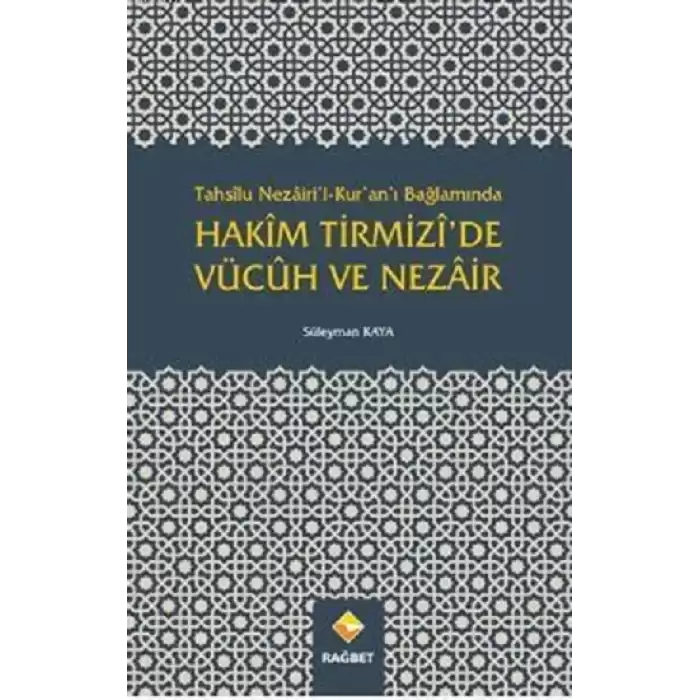 Hakîm Tirmizîde Vücûh Ve Nezâir; Tahsîlu Nezâiril-Kuranı Bağlamında