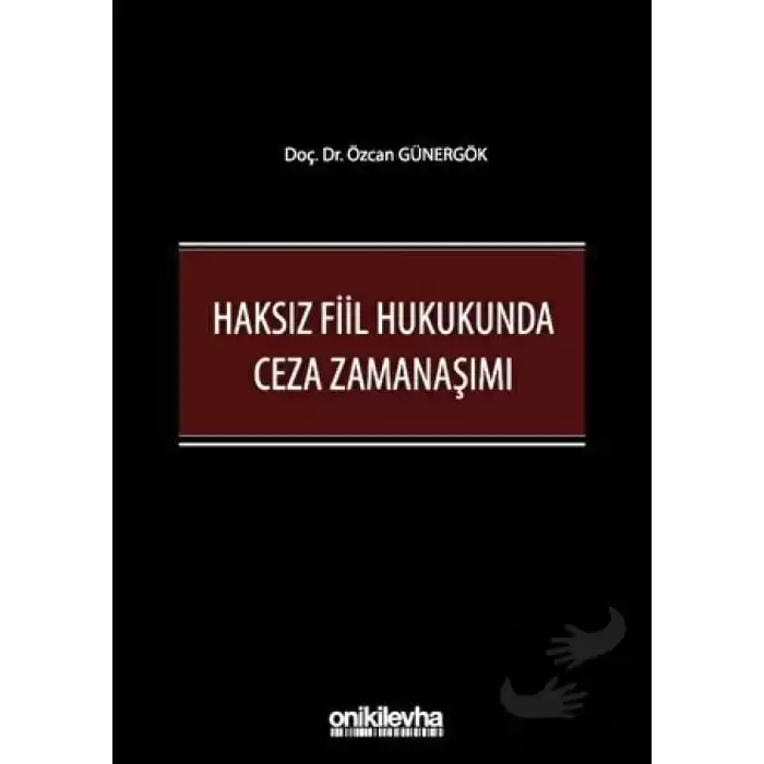 Haksız Fiil Hukukunda Ceza Zamanaşımı (Ciltli)