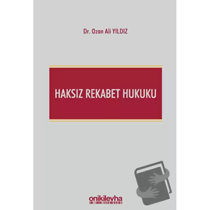 Haksız Rekabet Hukuku (Türk Ticaret Kanunu m. 54-63 Şerhi)