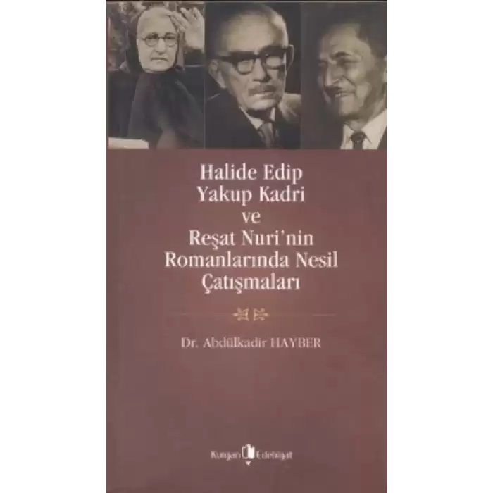 Halide Edip, Yakup Kadri ve Reşat Nuri’nin Romanlarında Nesil Çatışmaları