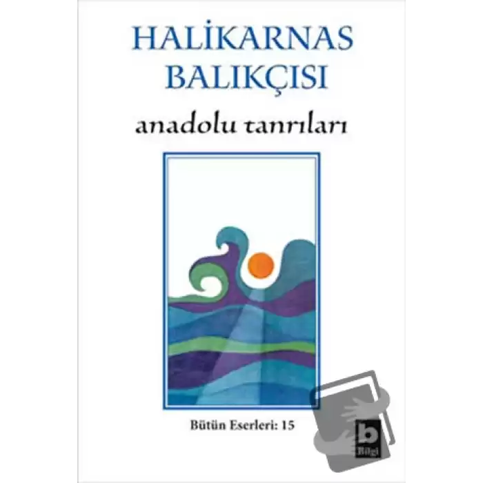 Halikarnas Balıkçısı - Anadolu Tanrıları Bütün Eserleri 15