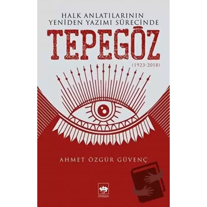 Halk Anlatılarının Yeniden Yazımı Sürecinde Tepegöz (1923-2018)