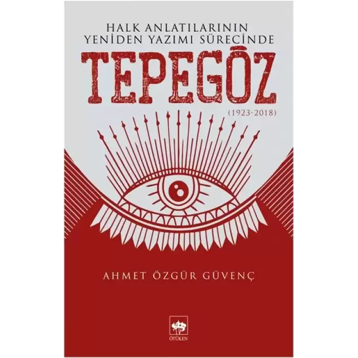 Halk Anlatılarının Yeniden Yazımı Sürecinde Tepegöz (1923-2018)