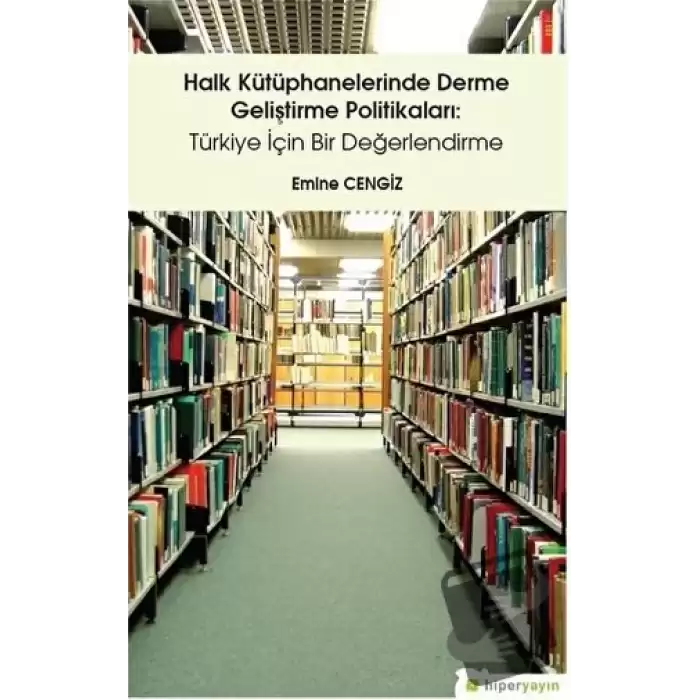 Halk Kütüphanelerinde Derme Geliştirme Politikaları: Türkiye İçin Bir Değerlendirme