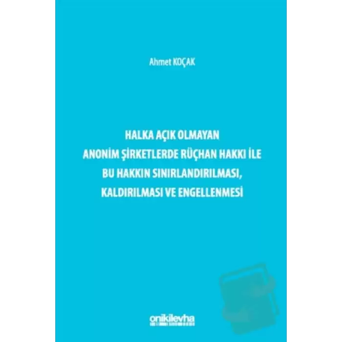 Halka Açık Olmayan Anonim Şirketlerde Rüçhan Hakkı ile Bu Hakkın Sınırlandırılması, Kaldırılması ve Engellenmesi (Ciltli)