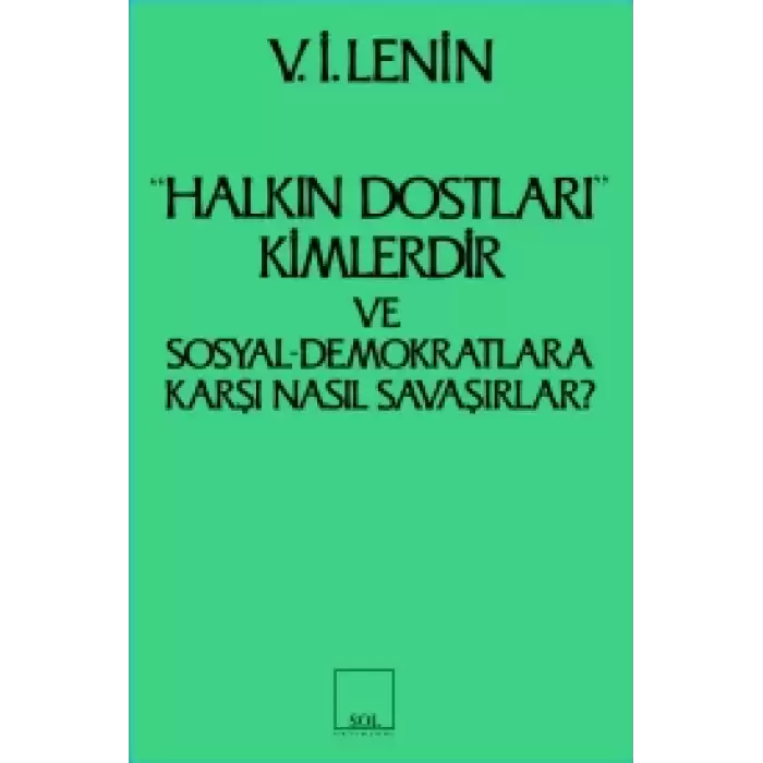 Halkın Dostları Kimlerdir ve Sosyal Demokratlara Karşı Nasıl Savaşırlar? Ruskoye Bogatsvo’da Yayınlanmış Marksistlere Karşı Maka