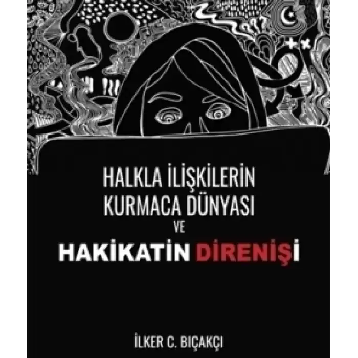 Halkla İlişkilerin Kurmaca Dünyası ve Hakikatin Direnişi