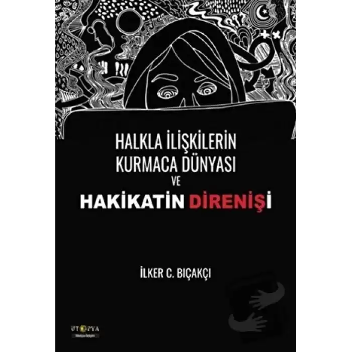 Halkla İlişkilerin Kurmaca Dünyası ve Hakikatin Direnişi