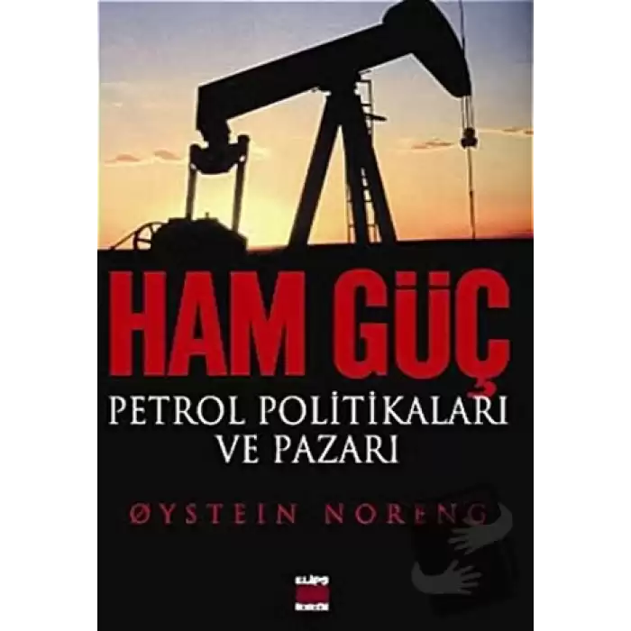 Ham Güç: Petrol Politikaları ve Pazarı