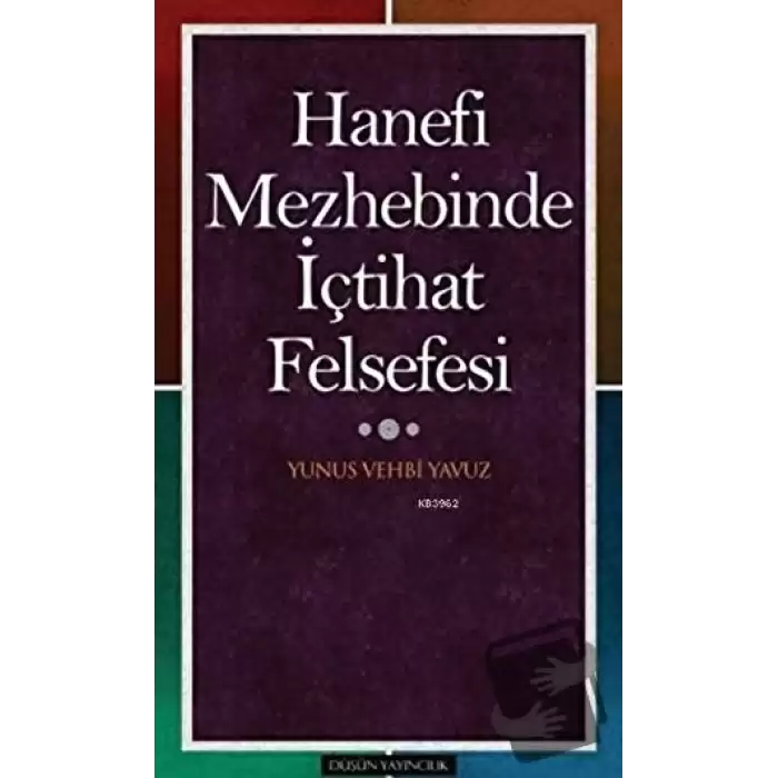 Hanefi Mezhebinde İçtihat Felsefesi