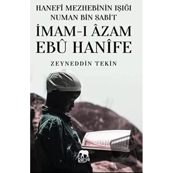 Hanefi Mezhebinin Işığı Numan Bin Sabit - İmam-ı Azam Ebu Hanife