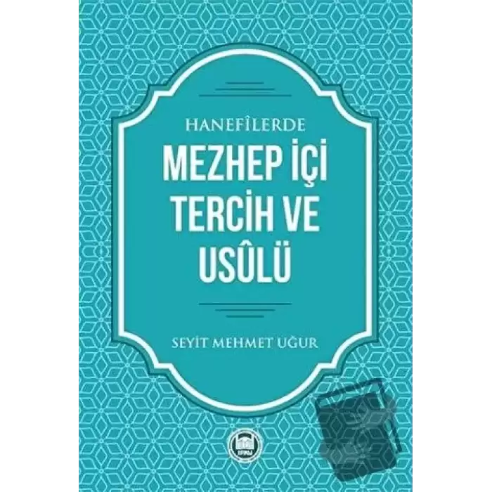 Hanefilerde Mezhep İçi Tercih ve Usulü