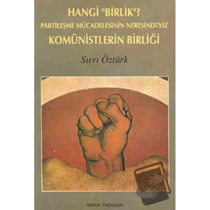 Hangi Birlik? Partileşme Mücadelesinin Neresindeyiz Komünistlerin Birliği