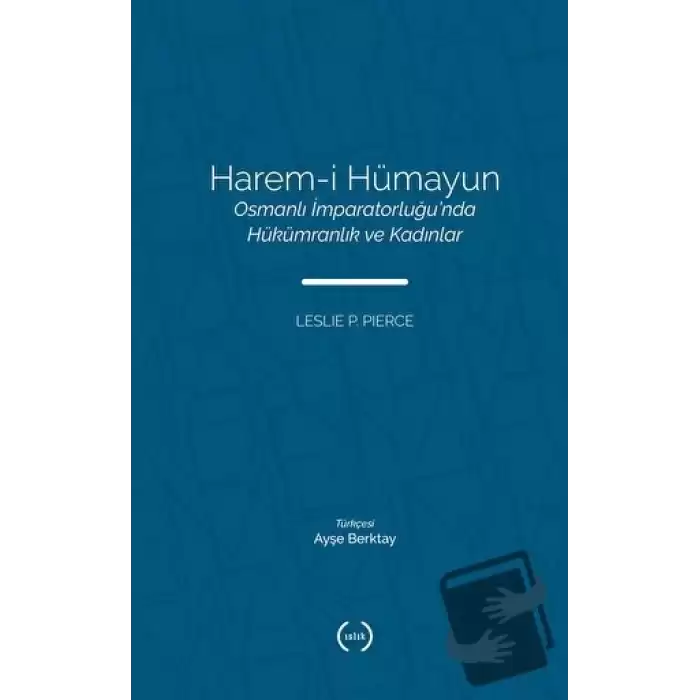 Harem-i Hümayun Osmanlı İmparatorluğu’nda Hükümranlık ve Kadınlar