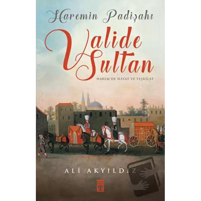 Haremin Padişahı Valide Sultan