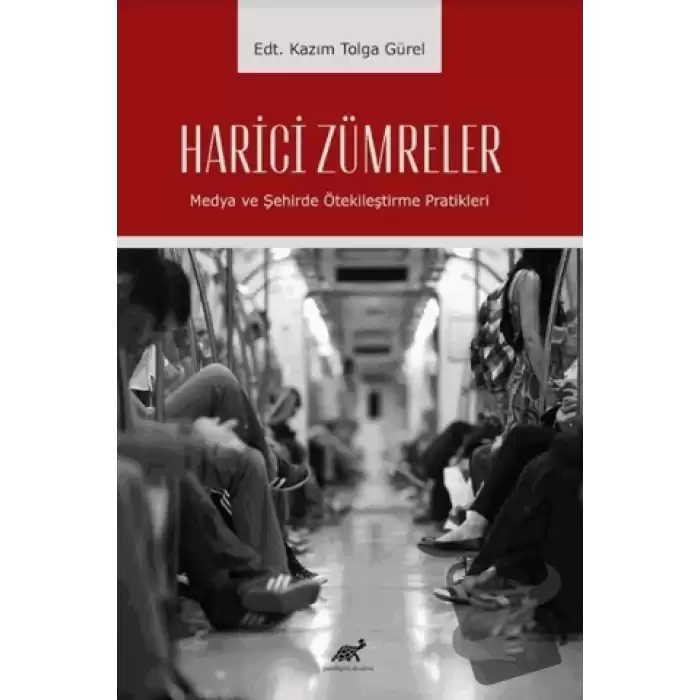 Harici Zümreler Medya ve Şehirde Ötekileştirme Pratikleri