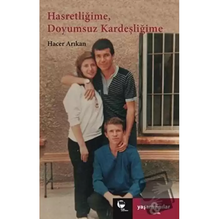 Hasretliğime, Doyumsuz Kardeşliğime