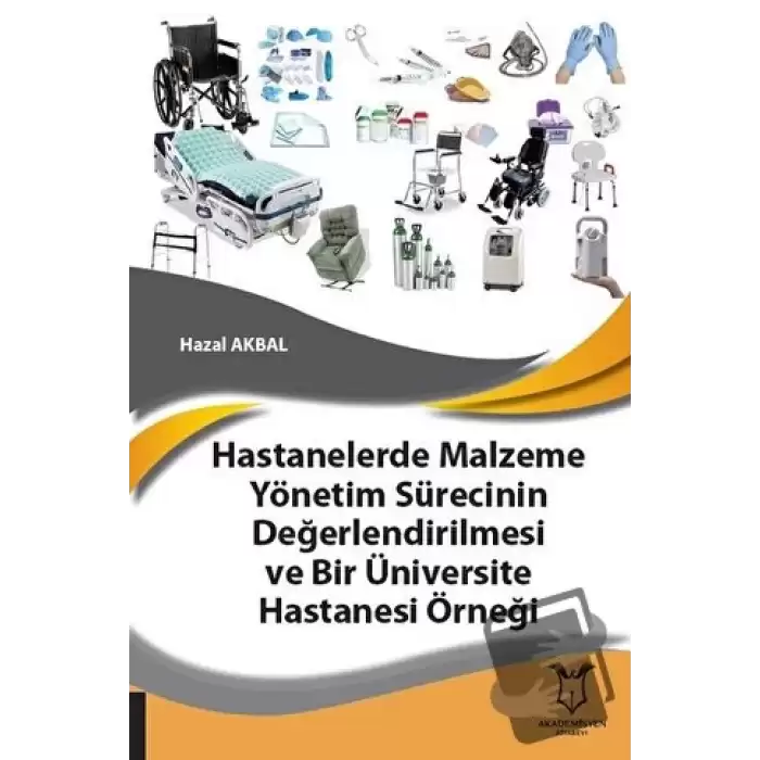 Hastanelerde Malzeme Yönetim Sürecinin Değerlendirilmesi ve Bir Üniversite Hastanesi Örneği