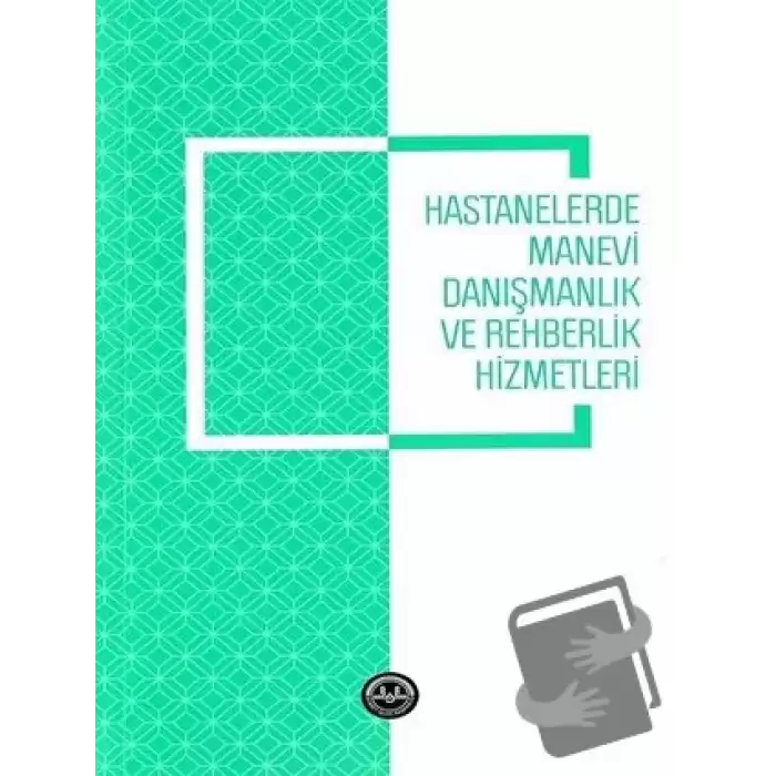 Hastanelerde Manevi Danışmanlık ve Rehberlik Hizmetleri