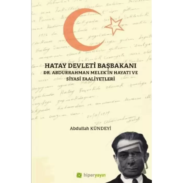 Hatay Devleti Başbakanı Dr. Abdurrahman Melek’in Hayatı ve Siyasi Faaliyetleri