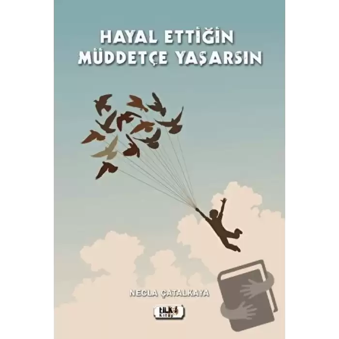 Hayal Ettiğin Müddetçe Yaşarsın