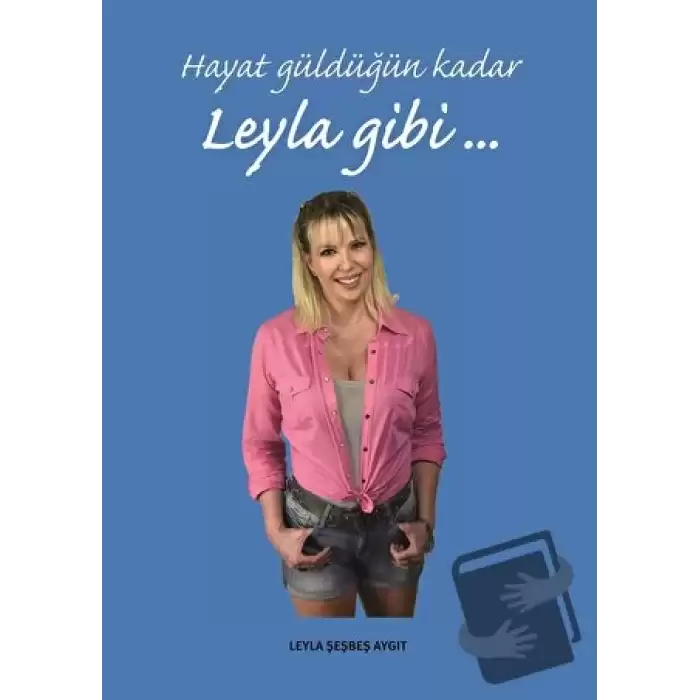 Hayat Güldüğün Kadar Leyla Gibi