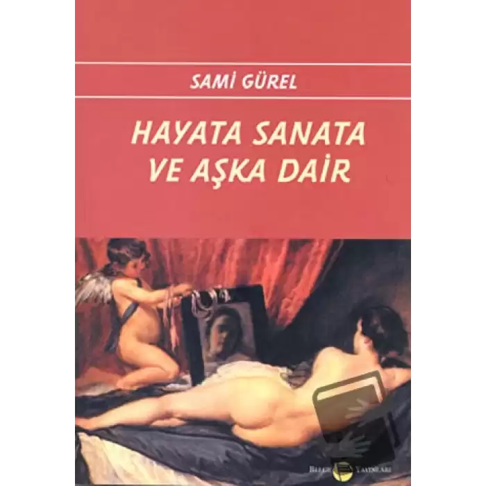 Hayata Sanata ve Aşka Dair