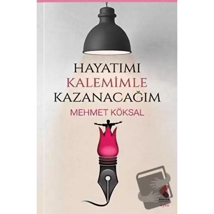 Hayatımı Kalemimle Kazanacağım