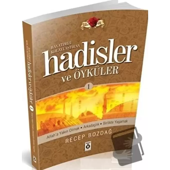 Hayatımızı Kolaylaştıran Hadisler ve Öyküleri 1