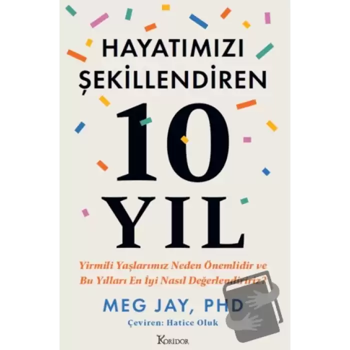 Hayatımızı Şekillendiren 10 Yıl: Yirmili Yaşlarımız Neden Önemlidir ve Bu Yılları En İyi Nasıl Değerlendiririz?